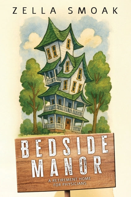 Book cover for Bedside Manor: A Retirement Home for Physicians
