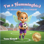 Book cover for I'm a Hummingbird: An Adventure with Pixie Littlefield
