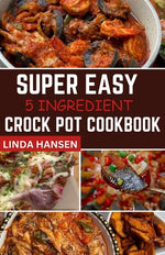 Book cover for Super easy 5 Ingredient crock pot cookbook: Simple, delicious and nutritious recipes for busy People