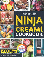 Book cover for Deluxe Ninja Creami Cookbook: 1500 Days of Gourmet Frozen Concoctions to Tempt Your Taste Buds|Full Color Edition