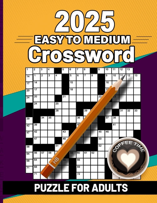 Book cover for 2025 Easy to Medium Crossword Puzzle Book For Adults: Easy to Medium Crossword Puzzles For Adults, Teens and Seniors with Solution