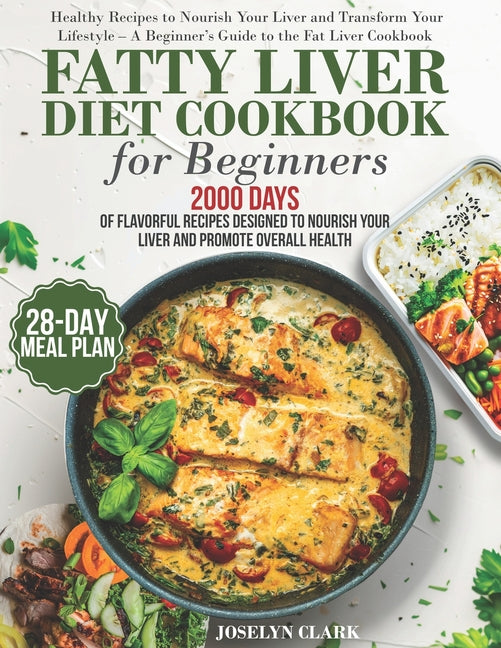 Book cover for Fatty Liver Diet Cookbook: 2000 Days of Healthy & Reversal Everyday Recipes for Beginners & Experienced Guide to Improve Cleanse Detox and Support Res