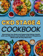 Book cover for Ckd Stage 4 Cookbook: Nourishing Your Body and Supporting Kidney Health with Low Potassium, Low Sodium, and Low Phosphorus Meals with 30-Day Meal Plan