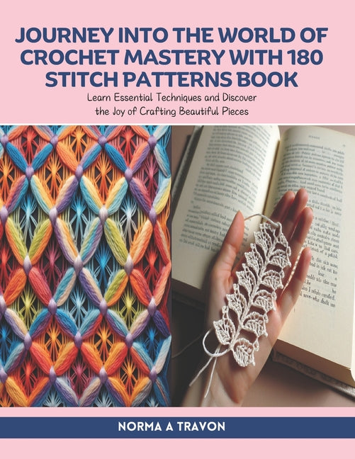Book cover for Journey into the World of Crochet Mastery with 180 Stitch Patterns Book: Learn Essential Techniques and Discover the Joy of Crafting Beautiful Pieces