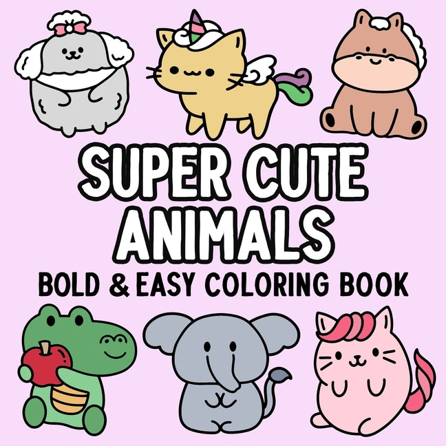 Book cover for Super Cute Animals Bold and Easy Coloring Book