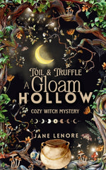 Book cover for Toil & Truffle: A Gloam Hollow Cozy Witch Mystery