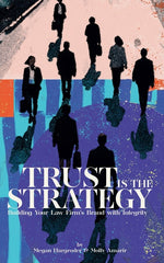 Book cover for Trust Is the Strategy: Building Your Law Firm's Brand With Integrity