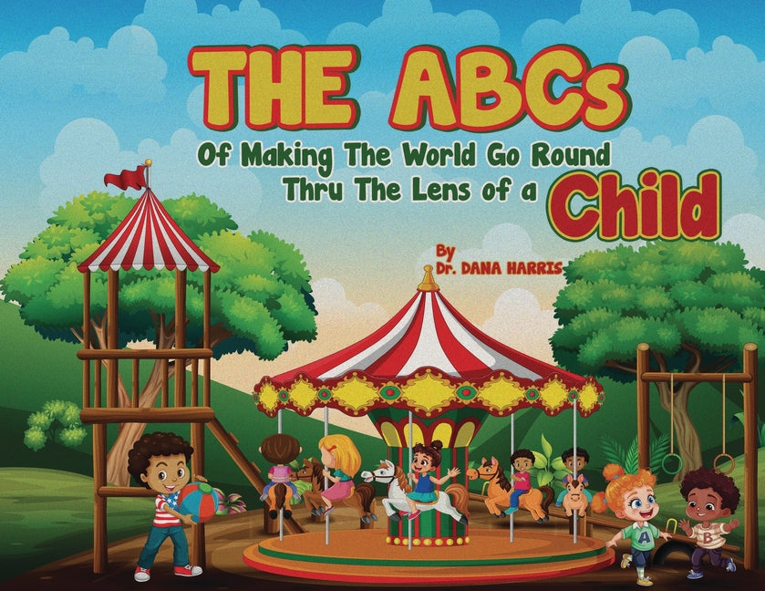 Book cover for ABCs of Making the World Go Round Thru the Lens of a Child