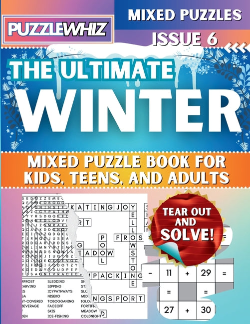 Book cover for Ultimate Winter Mixed Puzzle Book for Kids, Teens, and Adults: 16 Types of Engaging Variety Puzzles: Word Search and Math Puzzles (Issue 6)