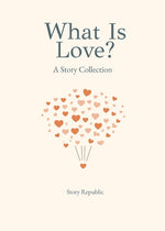 Book cover for What is Love? A Story Collection