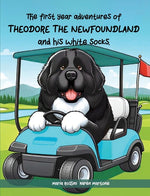 Book cover for First Year Adventures Of Theodore The Newfoundland And His White Socks