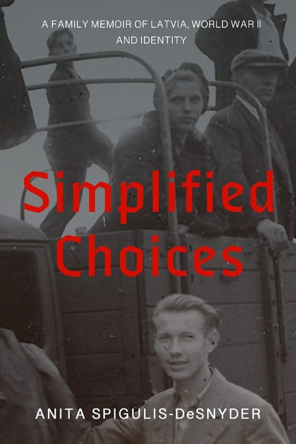 Book cover for Simplified Choices: A Family Memoir of Latvia, World War II and Identity