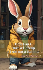 Book cover for How Can I Have a Harelip if I Am not a Rabbit