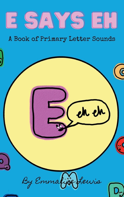 Book cover for E Says Eh: A Book Of Primary Letter Sounds