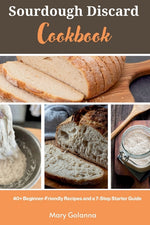 Book cover for Sourdough Discard Cookbook: 40+ Beginner-Friendly Recipes and a 7-Step Starter Guide