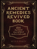 Book cover for Ancient Remedies Revived Book: 1800 Days of Herbal Recipes and Natural Remedies for Modern Health