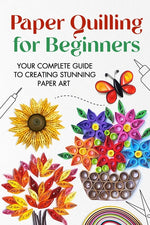 Book cover for Paper Quilling for Beginners: Your Complete Guide to Creating Stunning Paper Art