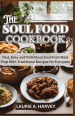 Book cover for Soul Food Cookbook: Fast, Easy and Nutritious Soul Food Meal Prep With Traditional Recipes for Everyone