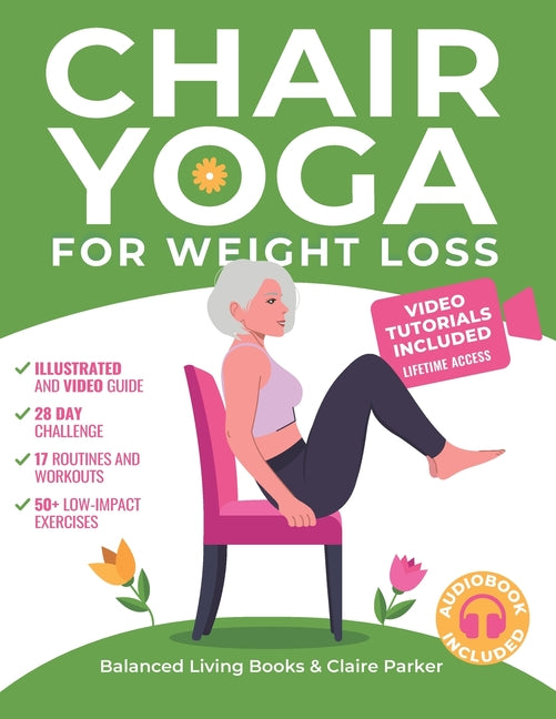 Book cover for Chair Yoga for Weight Loss: A Collection of 50+ Low-Impact Exercises for Seniors and Beginners to Lose Weight While Sitting on a Chair. Includes Perso