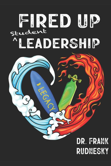Book cover for Fired Up Student Leadership: Your Guide to Empower Student Leaders