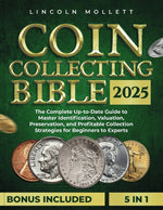 Book cover for Coin Collecting Bible 2025: The Complete Up-to-Date Guide to Master Identification, Valuation, Preservation, and Profitable Collection Strategies