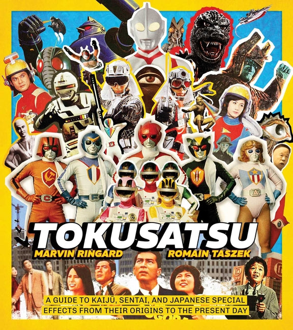 Book cover for Tokusatsu: A Guide to Kaiju, Sentai, and Japanese Special Effects from Their Origins to the Present Day