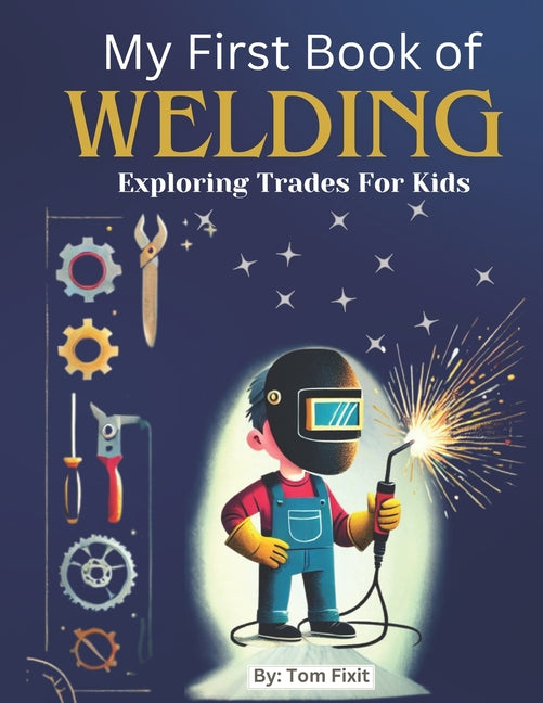 Book cover for My First Book of Welding: Exploring Trades For Kids