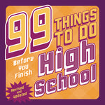 Book cover for 99 Things to Do Before You Finish High School (Revised and Updated) (Revised)
