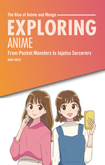Book cover for Exploring Anime: From Pocket Monsters to Jujutsu Sorcerers
