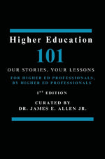 Book cover for Higher Education 101: Our Stories, Your Lessons