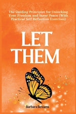 Book cover for Let Them: The Guiding Principles for Unlocking Your Freedom and Inner Peace (With Practical Self Reflection Exercises)