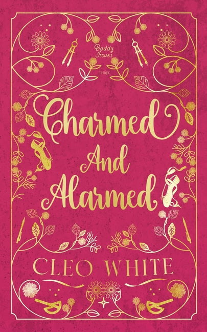Book cover for Charmed and Alarmed: A Forbidden, Dad's Best Friend, Workplace Romance
