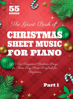 Book cover for Giant Book of Christmas Sheet Music For Piano: 55 Top-Requested Christmas Songs for Piano Easy Piano Songbook for Beginners