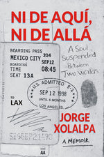 Book cover for Ni De Aqui, Ni De Alla: A Soul Suspended Between Two Worlds