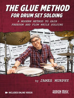 Book cover for Glue Method for Drum Set Soloing: A Modern Method to Gain Freedom and Flow While Soloing