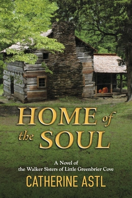 Book cover for Home of the Soul: A Novel of the Walker Sisters of Little Greenbrier Cove