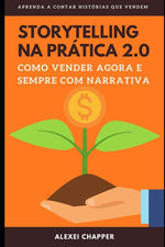 Book cover for Storytelling Na Prática 2.0: Como Vender Agora e Sempre com Narrativa
