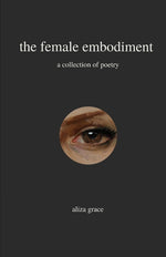 Book cover for The female embodiment: poetry