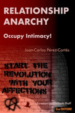 Book cover for Relationship Anarchy: Occupy Intimacy!
