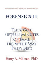 Book cover for Forensics III: They Got Fifteen Minutes of Fame from the Way They Died