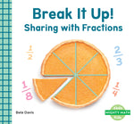 Book cover for Break It Up!: Sharing with Fractions: Sharing with Fractions