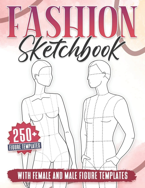 Book cover for Fashion Sketchbook: 250+ Large Female and Male Figure Template For Sketching your Couple Fashion Design Styles and Building Your Portfolio