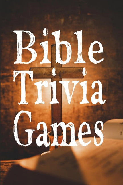Book cover for Bible Trivia Games: 1000+ Questions to Sharpen Your Understanding of Scripture