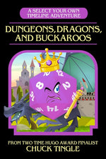 Book cover for Dungeons, Dragons, And Buckaroos: A Select Your Own Timeline Adventure