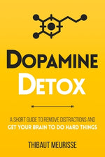 Book cover for Dopamine Detox: A Short Guide to Remove Distractions and Get Your Brain to Do Hard Things
