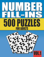 Book cover for Number Fill-Ins: 500 Number Fill In Puzzles for Adults with Solutions (This is Volume 1 of Number Fill In Puzzle Books With 20+ Differe