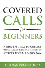 Book cover for Covered Calls for Beginners: A Risk-Free Way to Collect "Rental Income" Every Single Month on Stocks You Already Own