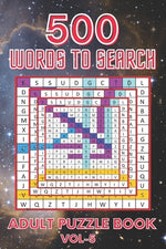 Book cover for 500 Words to Search Adult Puzzle Book Vol- 5: Relaxing Word Search Puzzle Book for Adult, Men, Women, Boys, Girls, Seniors and Elderly to Get Stress-f