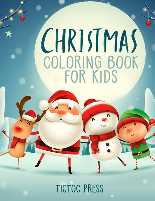 Book cover for Christmas Coloring Book for Kids: 50 Lovely Pictures for Your Toddler Including: Santa Claus, Reindeer, Snowman, Elf and More!
