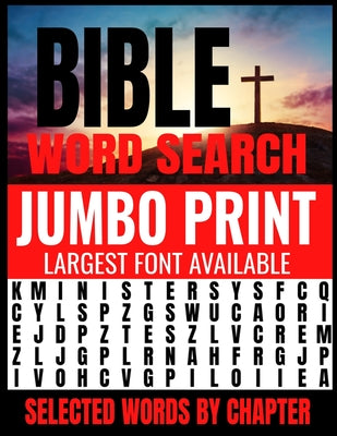 Book cover for Bible Word Search Jumbo Print: Largest Font Available - Extra Easy on the Eyes - Themed by Selected Chapters - Challenging and Relaxing Puzzles Provi